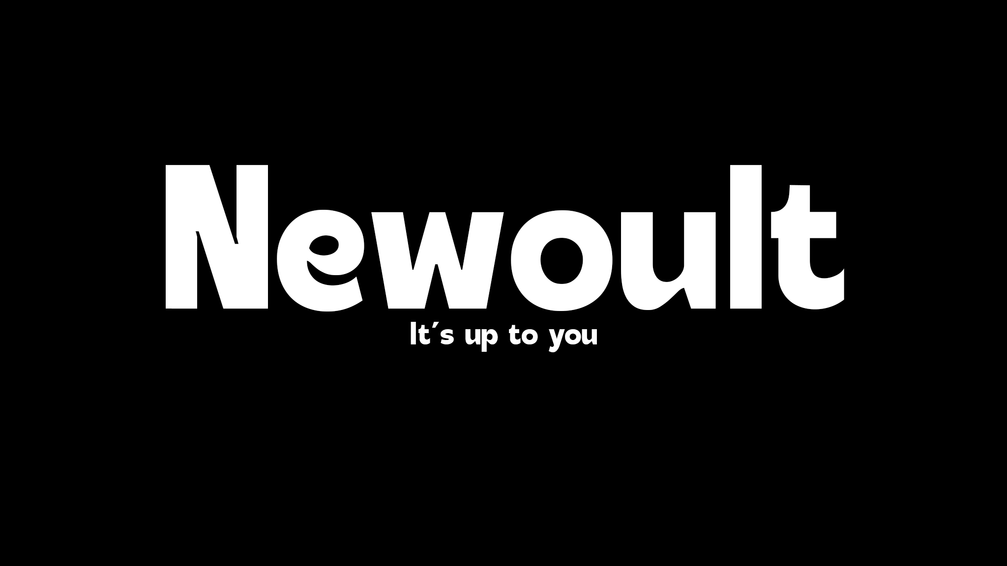 Newoult — It's up to you